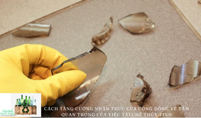 Cách tăng cường nhận thức của cộng đồng về tầm quan trọng của việc tái chế thủy tinh